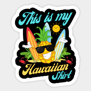 This is my Hawaiian shirt, Dabbing pineapple, Tropical Summer Tee Sticker